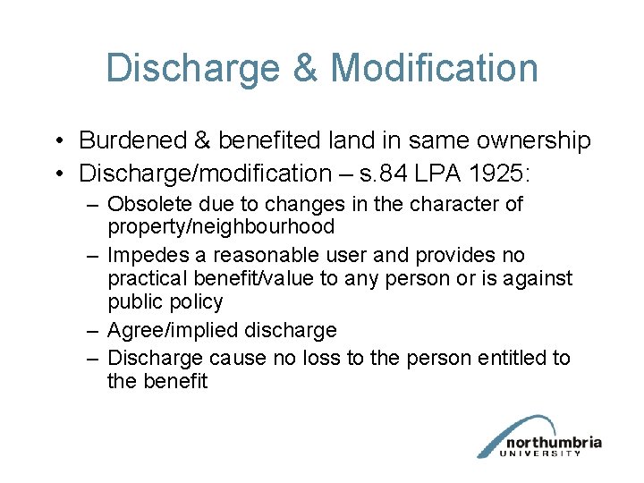 Discharge & Modification • Burdened & benefited land in same ownership • Discharge/modification –