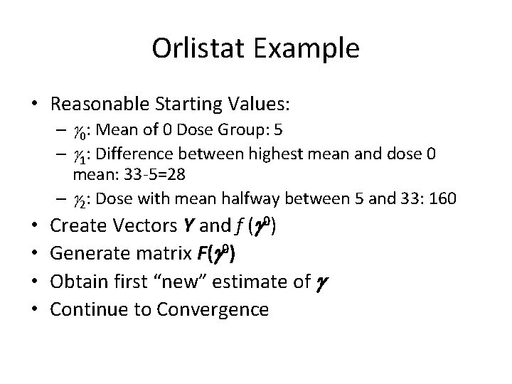 Orlistat Example • Reasonable Starting Values: • • – g 0: Mean of 0