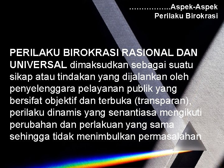 ……………. . Aspek-Aspek Perilaku Birokrasi PERILAKU BIROKRASIONAL DAN UNIVERSAL dimaksudkan sebagai suatu sikap atau