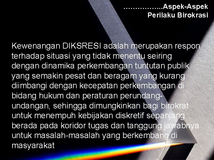 ……………. . Aspek-Aspek Perilaku Birokrasi Kewenangan DIKSRESI adalah merupakan respon terhadap situasi yang tidak