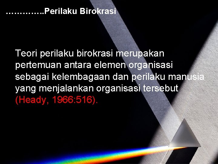 …………. . Perilaku Birokrasi Teori perilaku birokrasi merupakan pertemuan antara elemen organisasi sebagai kelembagaan