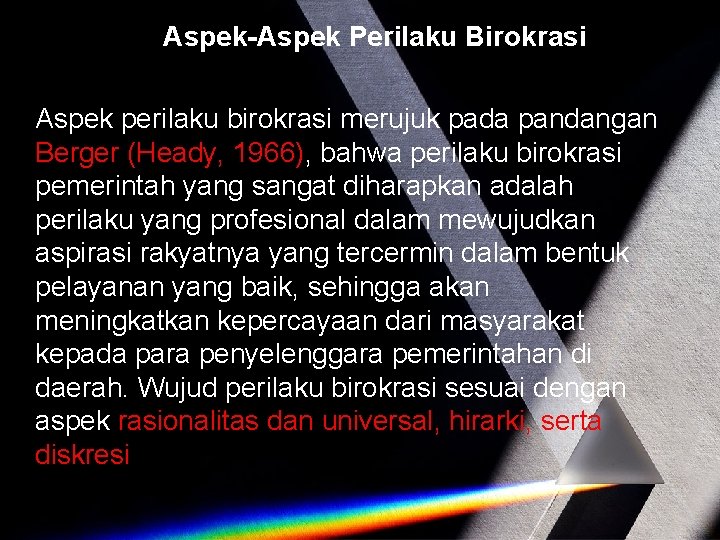 Aspek-Aspek Perilaku Birokrasi Aspek perilaku birokrasi merujuk pada pandangan Berger (Heady, 1966), bahwa perilaku