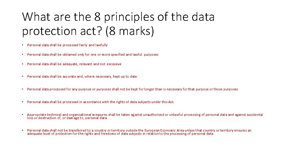 What are the 8 principles of the data protection act? (8 marks) • Personal