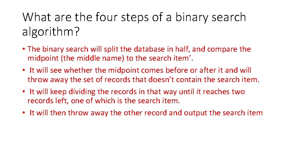 What are the four steps of a binary search algorithm? • The binary search