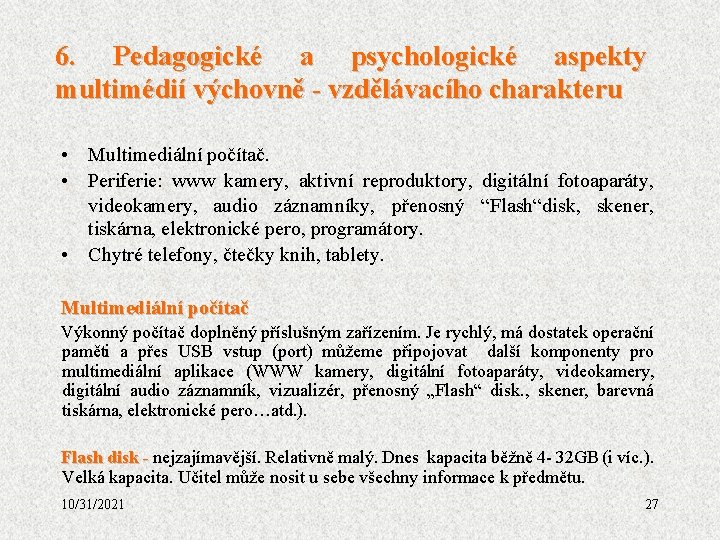 6. Pedagogické a psychologické aspekty multimédií výchovně - vzdělávacího charakteru • Multimediální počítač. •