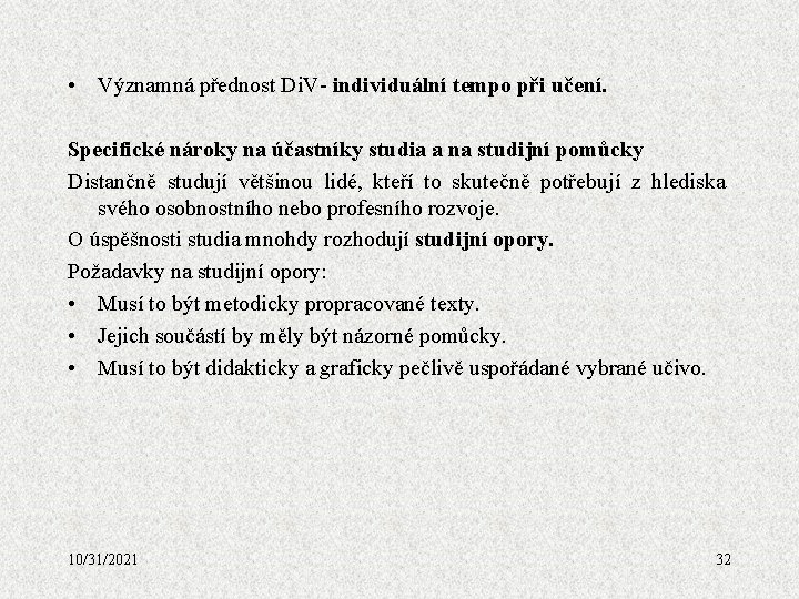  • Významná přednost Di. V- individuální tempo při učení. Specifické nároky na účastníky