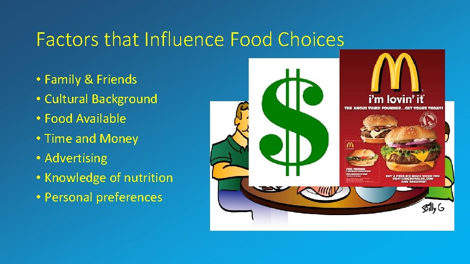 Factors that Influence Food Choices • Family & Friends • Cultural Background • Food