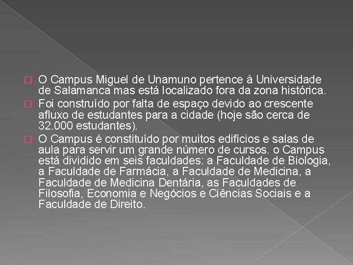 O Campus Miguel de Unamuno pertence à Universidade de Salamanca mas está localizado fora