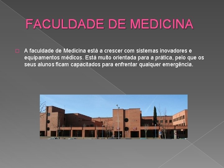 FACULDADE DE MEDICINA � A faculdade de Medicina está a crescer com sistemas inovadores