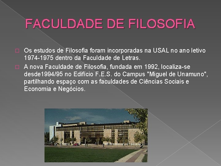 FACULDADE DE FILOSOFIA Os estudos de Filosofia foram incorporadas na USAL no ano letivo