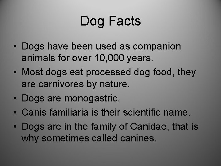 Dog Facts • Dogs have been used as companion animals for over 10, 000