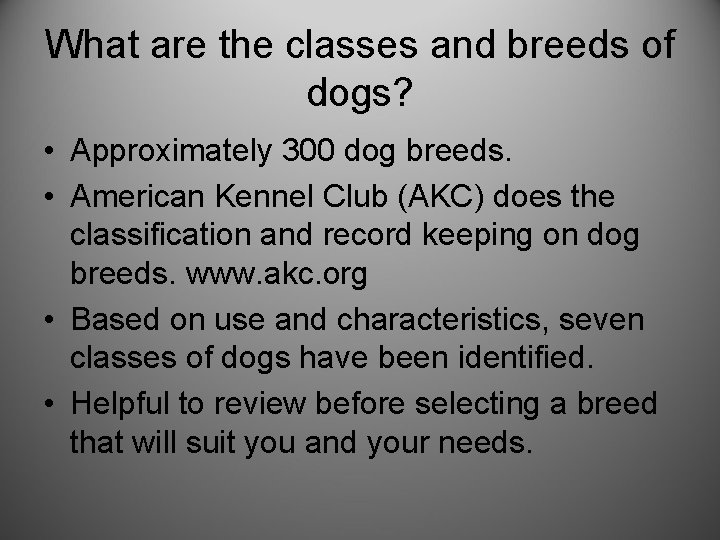What are the classes and breeds of dogs? • Approximately 300 dog breeds. •