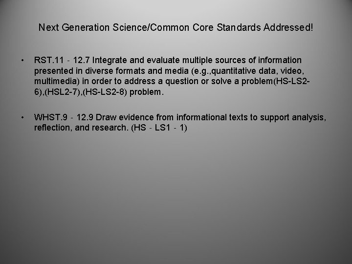 Next Generation Science/Common Core Standards Addressed! • RST. 11‐ 12. 7 Integrate and evaluate