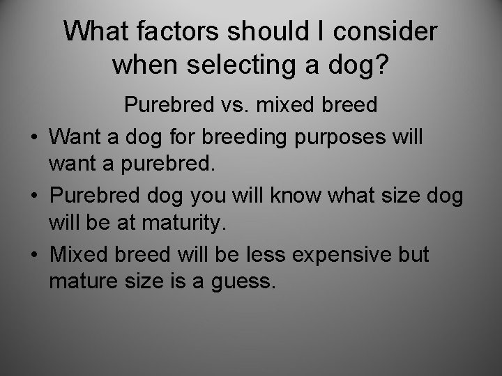 What factors should I consider when selecting a dog? Purebred vs. mixed breed •