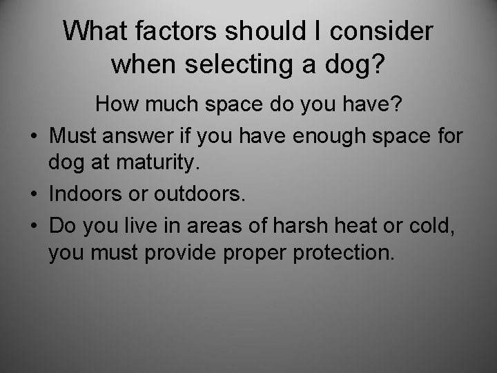 What factors should I consider when selecting a dog? How much space do you
