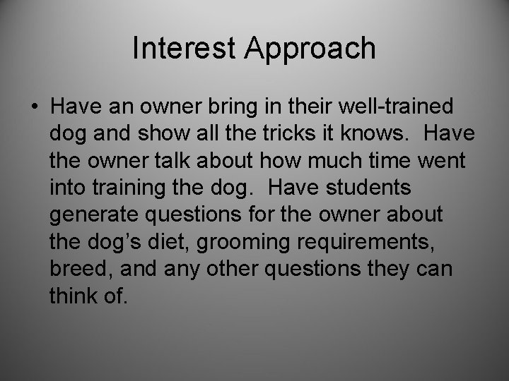 Interest Approach • Have an owner bring in their well-trained dog and show all