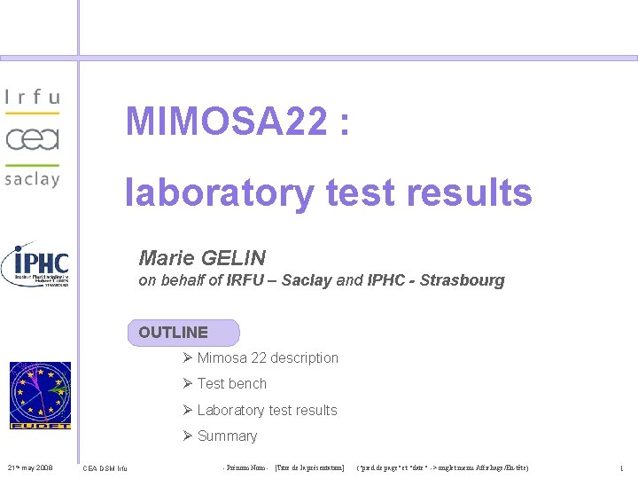 MIMOSA 22 : laboratory test results Marie GELIN on behalf of IRFU – Saclay