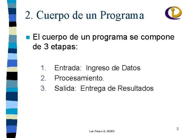 2. Cuerpo de un Programa n El cuerpo de un programa se compone de