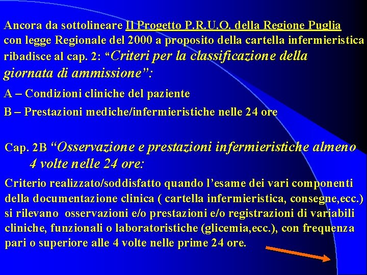 Ancora da sottolineare Il Progetto P. R. U. O. della Regione Puglia con legge