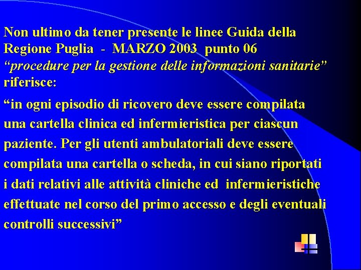 Non ultimo da tener presente le linee Guida della Regione Puglia - MARZO 2003