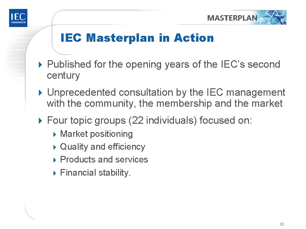 MASTERPLAN IEC Masterplan in Action 4 Published for the opening years of the IEC’s