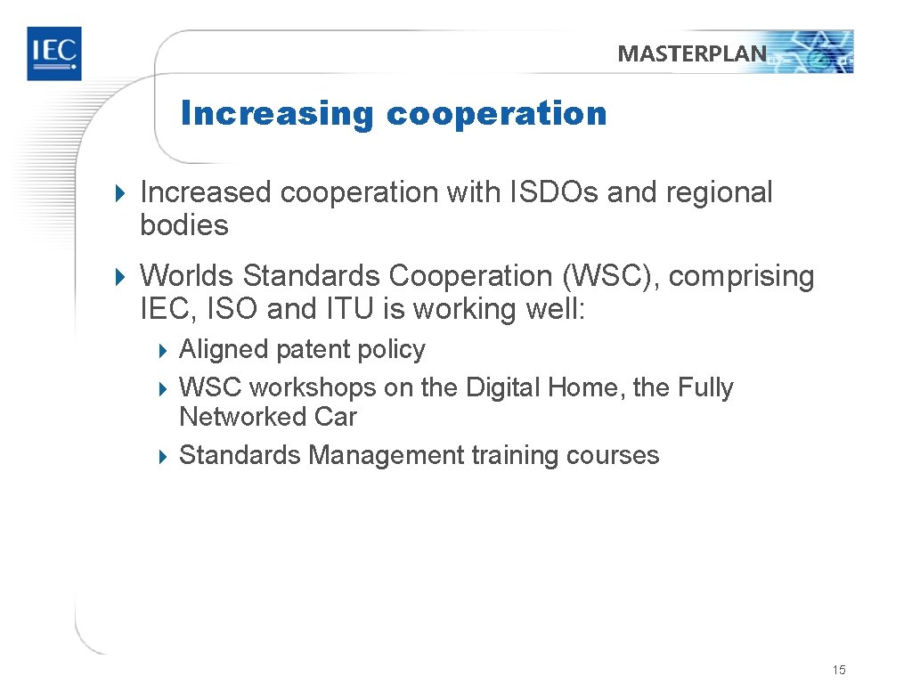 MASTERPLAN Increasing cooperation 4 Increased cooperation with ISDOs and regional bodies 4 Worlds Standards