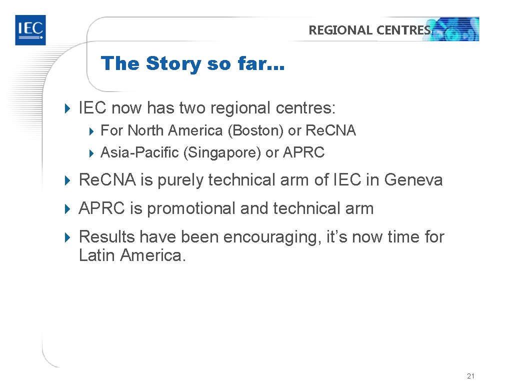 REGIONAL CENTRES The Story so far… 4 IEC now has two regional centres: 4