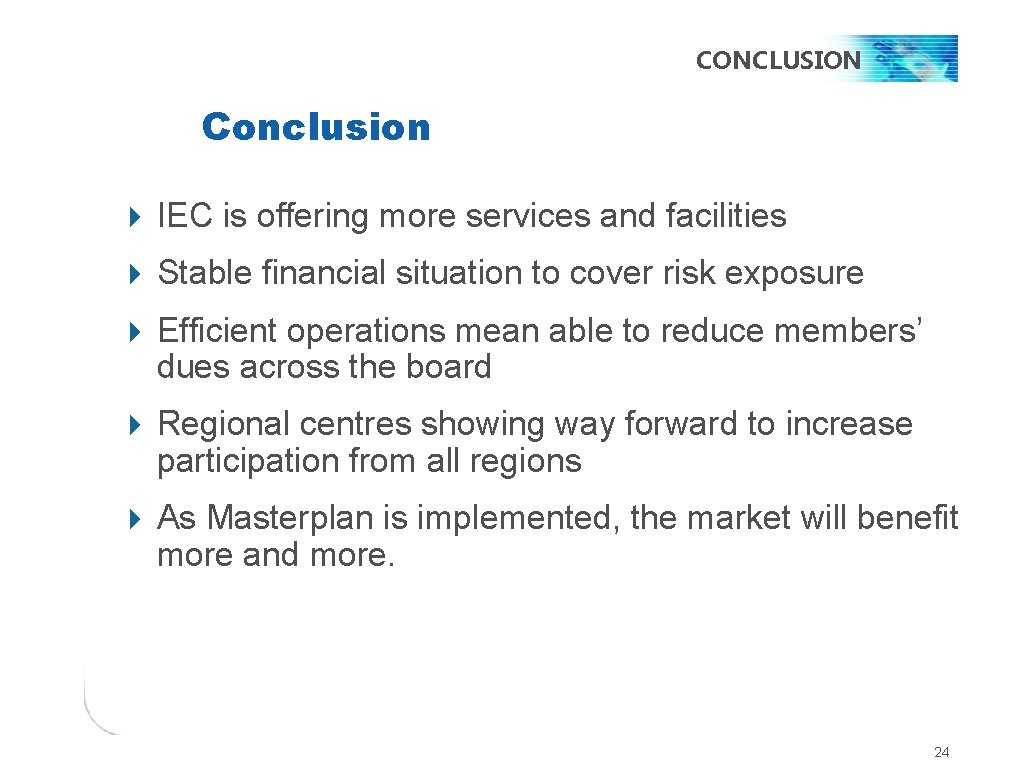 CONCLUSION Conclusion 4 IEC is offering more services and facilities 4 Stable financial situation