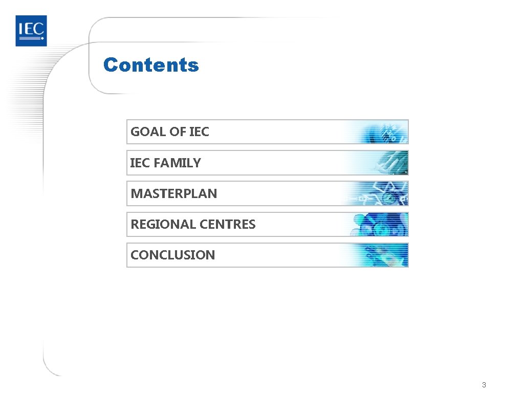 Contents GOAL OF IEC FAMILY MASTERPLAN REGIONAL CENTRES CONCLUSION 3 