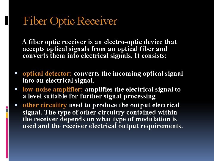 Fiber Optic Receiver A fiber optic receiver is an electro-optic device that accepts optical