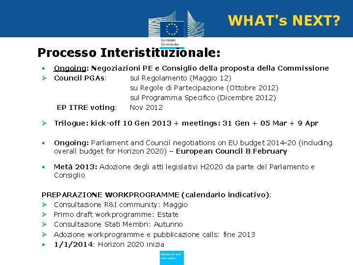 WHAT's NEXT? • Processo Interistituzionale: • Ongoing: Negoziazioni PE e Consiglio della proposta della