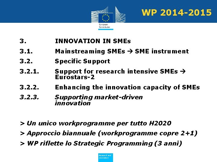 WP 2014 -2015 • 3. INNOVATION IN SMEs • 3. 1. Mainstreaming SMEs SME