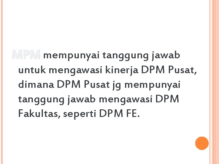 MPM mempunyai tanggung jawab untuk mengawasi kinerja DPM Pusat, dimana DPM Pusat jg mempunyai