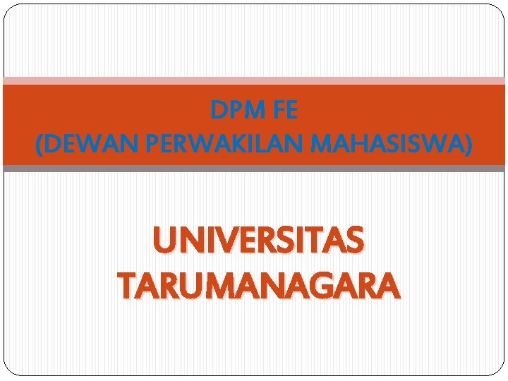 DPM FE (DEWAN PERWAKILAN MAHASISWA) UNIVERSITAS TARUMANAGARA 