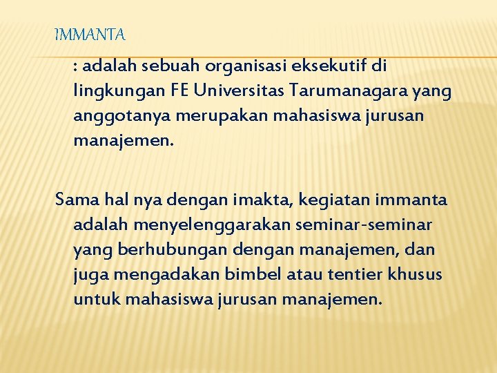 IMMANTA : adalah sebuah organisasi eksekutif di lingkungan FE Universitas Tarumanagara yang anggotanya merupakan