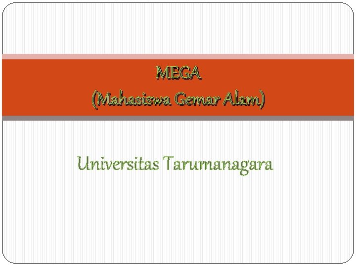 MEGA (Mahasiswa Gemar Alam) Universitas Tarumanagara 