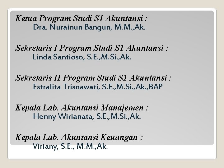 Ketua Program Studi S 1 Akuntansi : Dra. Nurainun Bangun, M. M. , Ak.