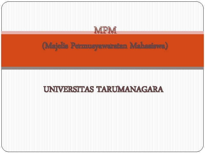 MPM (Majelis Permusyawaratan Mahasiswa) UNIVERSITAS TARUMANAGARA 