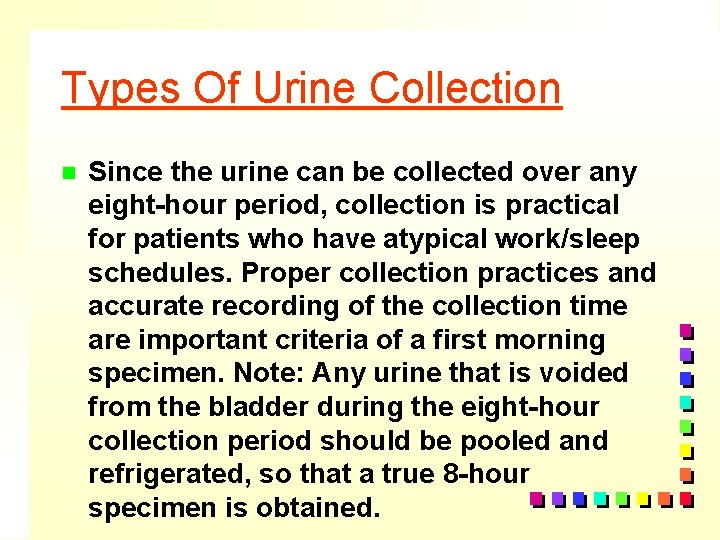 Types Of Urine Collection n Since the urine can be collected over any eight-hour