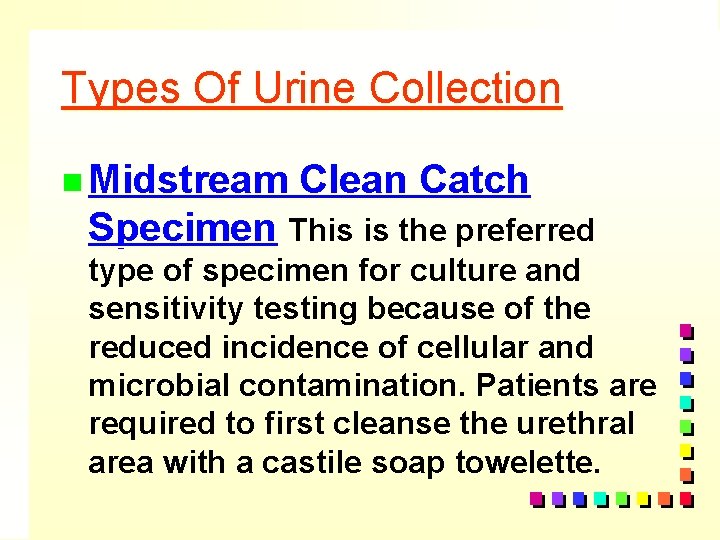 Types Of Urine Collection n Midstream Clean Catch Specimen This is the preferred type