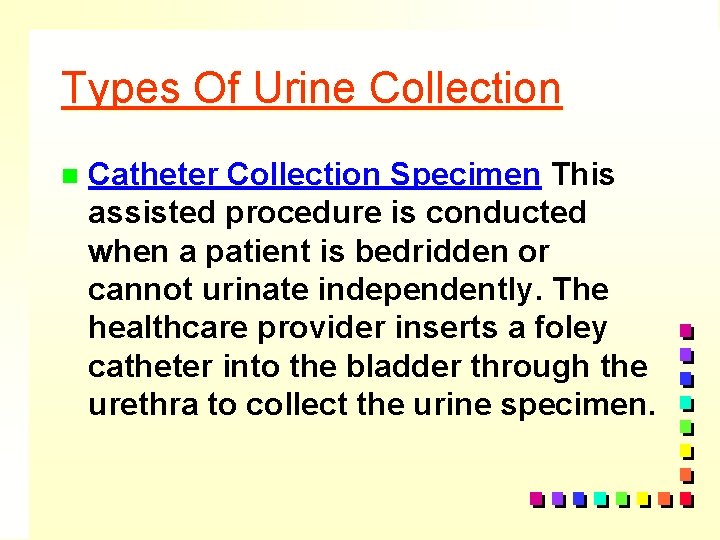 Types Of Urine Collection n Catheter Collection Specimen This assisted procedure is conducted when