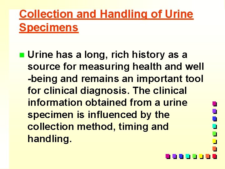 Collection and Handling of Urine Specimens n Urine has a long, rich history as