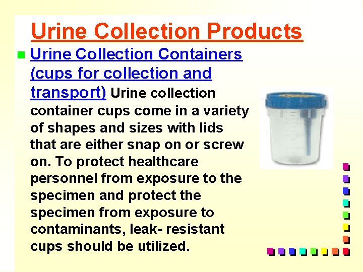 Urine Collection Products n Urine Collection Containers (cups for collection and transport) Urine collection