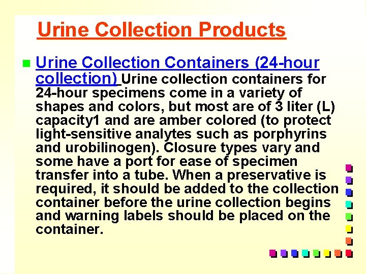 Urine Collection Products n Urine Collection Containers (24 -hour collection) Urine collection containers for