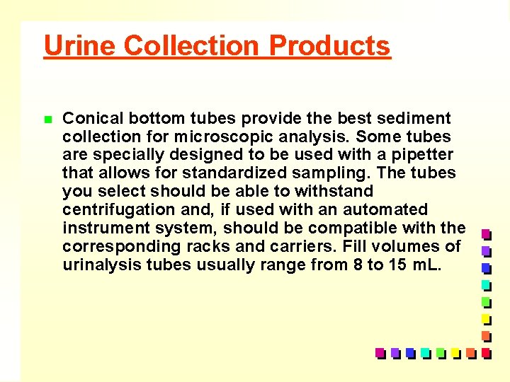 Urine Collection Products n Conical bottom tubes provide the best sediment collection for microscopic