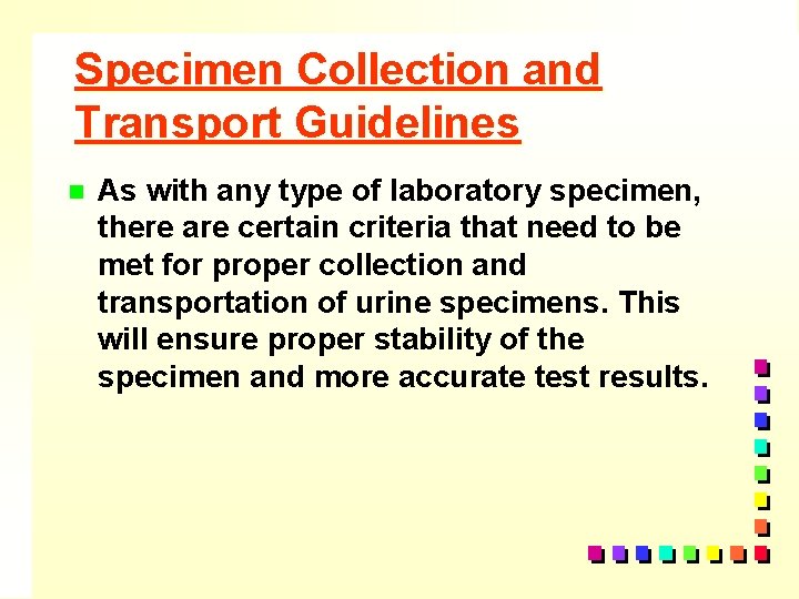 Specimen Collection and Transport Guidelines n As with any type of laboratory specimen, there