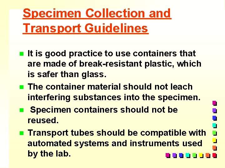 Specimen Collection and Transport Guidelines n n It is good practice to use containers