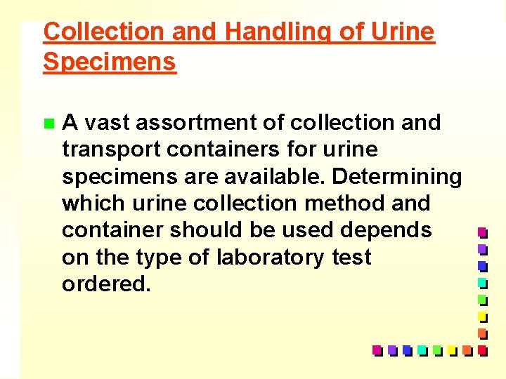 Collection and Handling of Urine Specimens n A vast assortment of collection and transport