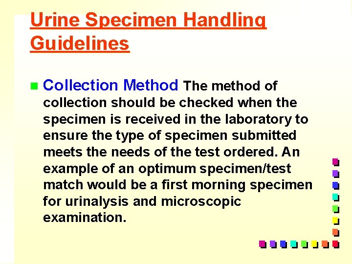 Urine Specimen Handling Guidelines n Collection Method The method of collection should be checked