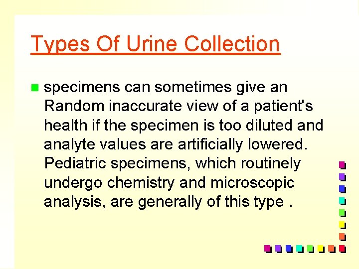Types Of Urine Collection n specimens can sometimes give an Random inaccurate view of